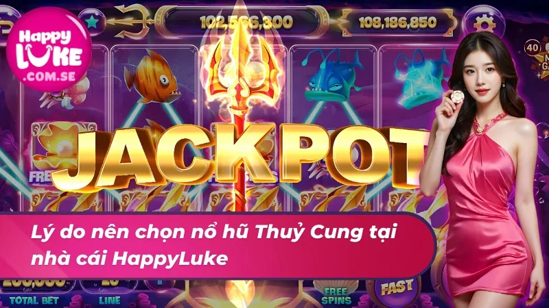 Nổ Hũ Thuỷ Cung - Game Slot Giúp Hội Viên Đổi Đời Cùng HappyLuke 3 Lý do nên chọn nổ hũ Thuỷ Cung tại nhà cái