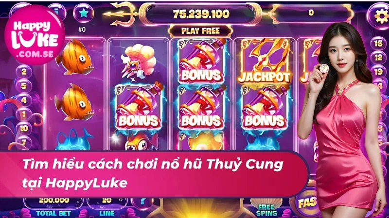 Nổ Hũ Thuỷ Cung - Game Slot Giúp Hội Viên Đổi Đời Cùng HappyLuke 5 Tìm hiểu cách chơi nổ hũ Thuỷ Cung chuẩn nhất