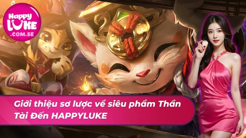 Giới thiệu sơ lược về siêu phẩm Thần Tài Đến